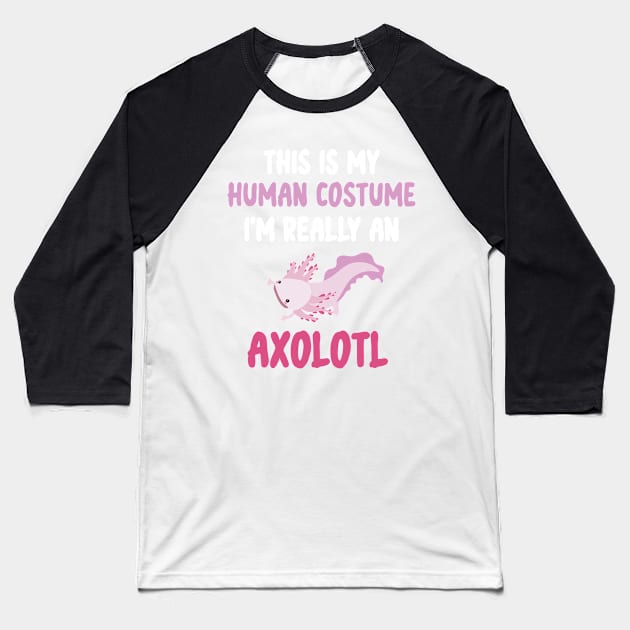 Funny Halloween This Is My Human Costume I'm Really An Axolotl Baseball T-Shirt by WassilArt